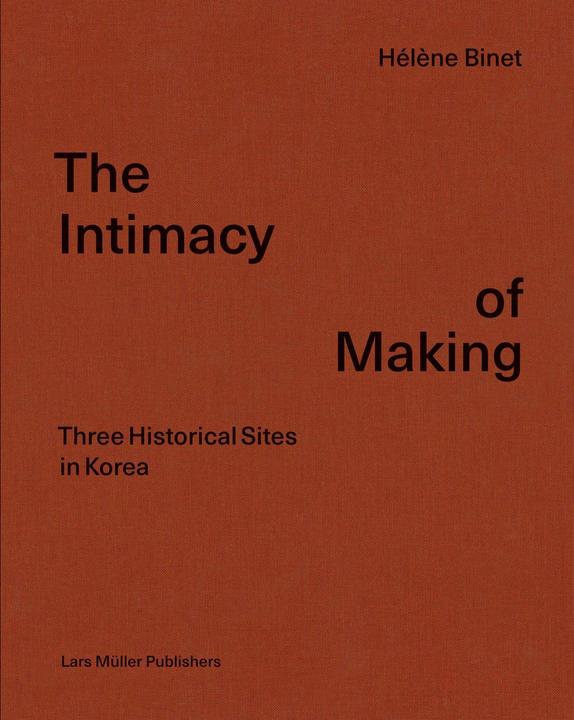 Produktbild The Intimacy of Making (Englisch, Hélène Binet, 2021)
