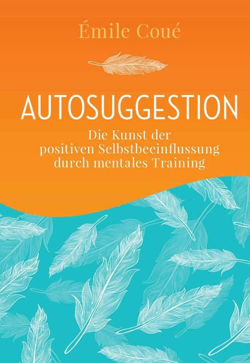 Produktbild Autosuggestion (Deutsch, Emile Coué, Hannelore Eisenhofer, 2015)