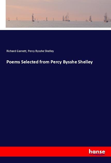 Produktbild Poems Selected from Percy Bysshe Shelley (Englisch, Percy Bysshe Shelley, Richard Garnett, 2017)
