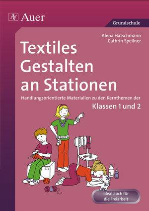Produktbild Textiles Gestalten an Stationen (Deutsch, Cathrin Spellner, Alena Haschtmann, 2020)