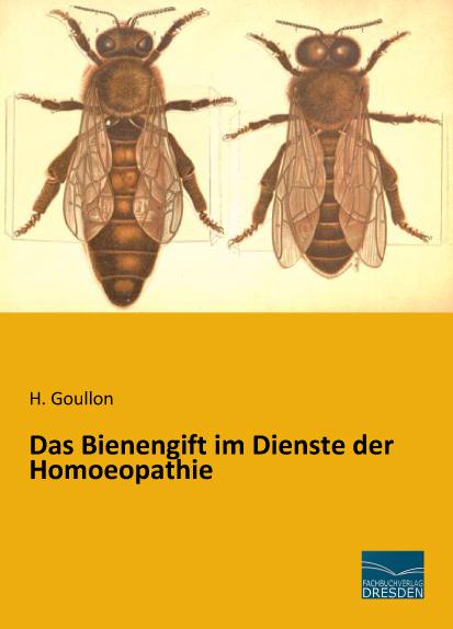 Produktbild Das Bienengift im Dienste der Homoeopathie (Deutsch, H. Goullon, 2015)