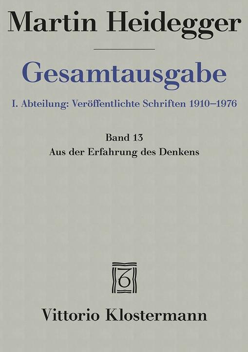 Produktbild Gesamtausgabe Abt. 1 Veröffentlichte Schriften Bd. 13. Aus der Erfahrung des Denkens (Deutsch, Martin Heidegger, Hermann Heidegger, 2002)