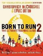 Born to Run 2: The Ultimate Training Guide (Anglais, Orton Eric, McDougall Christopher, 2022)