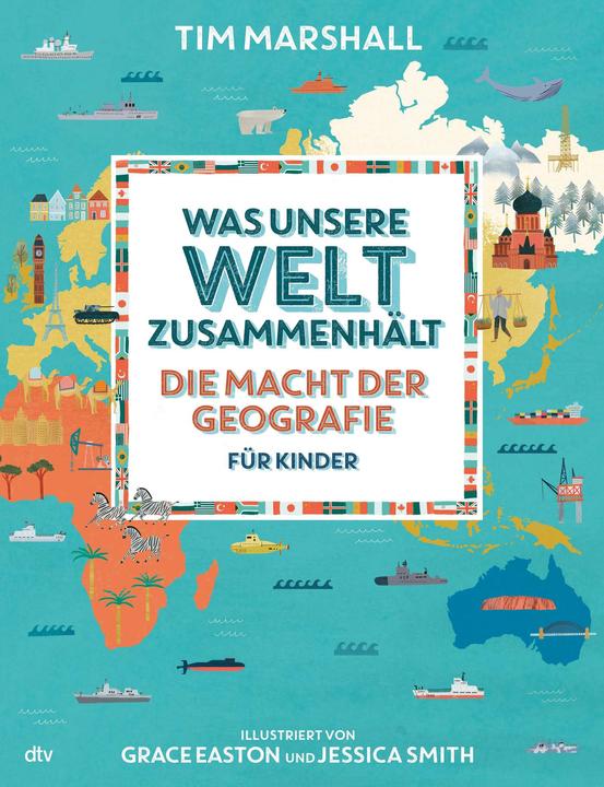 Produktbild Was unsere Welt zusammenhält – Die Macht der Geografie für Kinder (Deutsch, Jessica Smith, Tim Marshall, Grace Easton, Birgit Brandau, 2020)