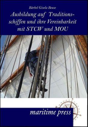 Actual product image Ausbildung auf Traditionsschiffen und ihre Vereinbarkeit mit STCW und MOU (German, Bärbel Gisela Beuse, 2012)