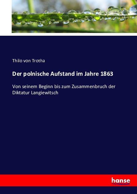 Produktbild Der polnische Aufstand im Jahre 1863 (Thilo von Trotha, 2016)