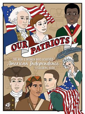 Our Patriots: The Men and Women Who Achieved American Independence: A Coloring Book (Englisch, Laura Murray, National Societ Nsdar, 2021)