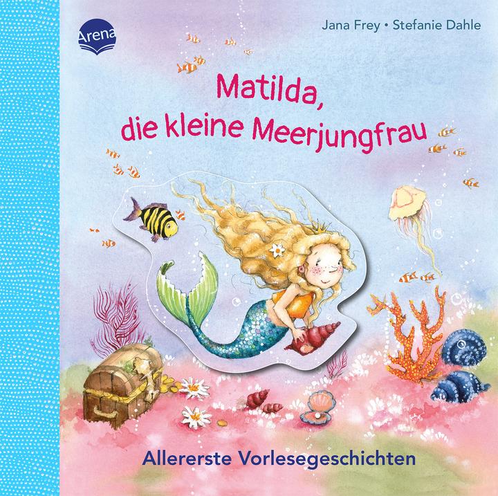 Produktbild Matilda, die kleine Meerjungfrau. Allererste Vorlesegeschichten (Deutsch, Jana Frey, 2023)