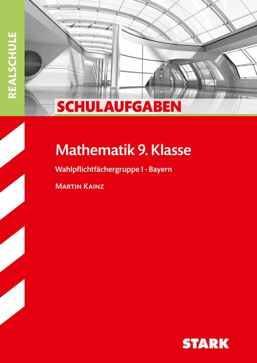 Actual product image Schulaufgaben Realschule Mathematik 9. Klasse Bayern. Gruppe I (German, Martin Kainz, 2017)