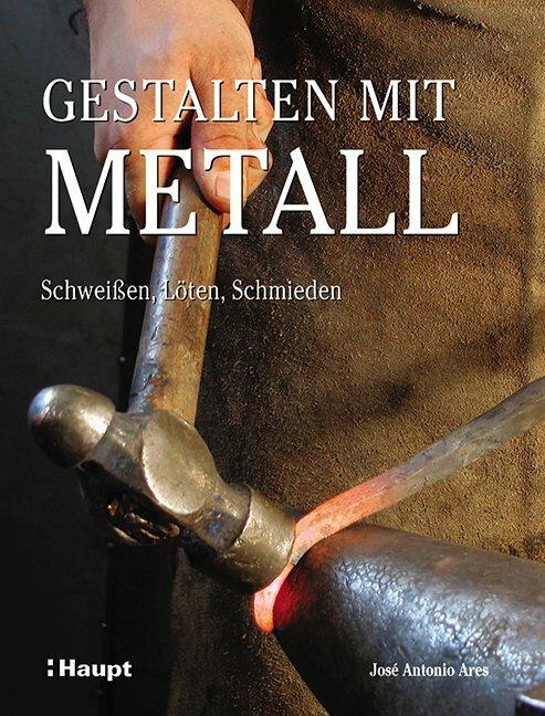 Gestalten mit Metall (Deutsch, José Antonio Ares, 2014)
