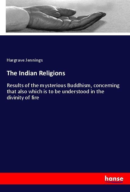 Actual product image The Indian Religions (German, Hargrave Jennings, 2017)