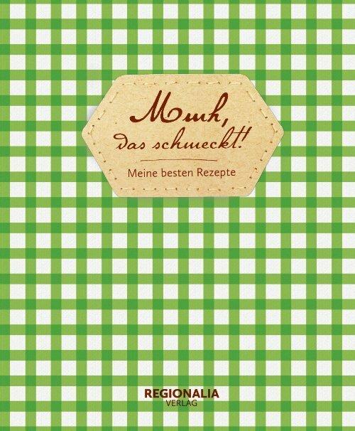 Produktbild Mmh, das schmeckt! – Meine besten Rezepte – Rezeptbuch zum Selberschreiben (Deutsch, 2021)
