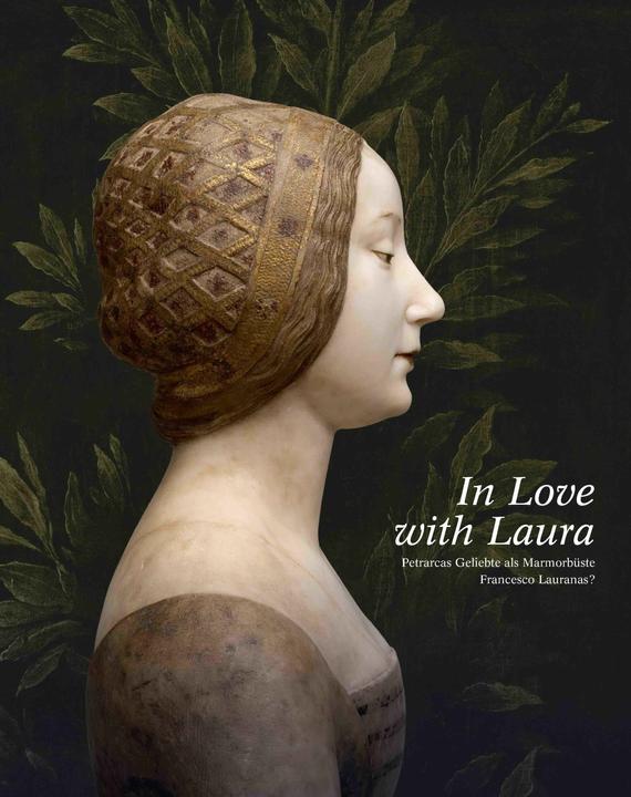 Produktbild In Love with Laura. Petrarcas Geliebte als Marmorbüste Francesco Lauranas? (Deutsch, Konrad Schlegel, 2023)