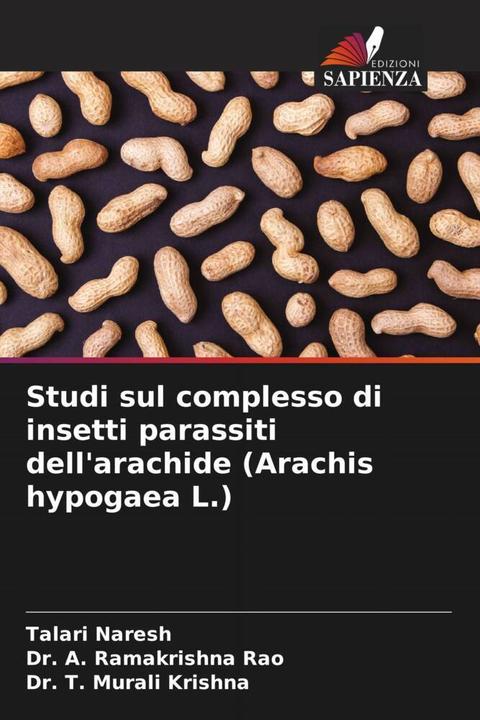 Immagine prodotto Studi sul complesso di insetti parassiti dell'arachide (Arachis hypogaea L.) (Dr. T. Murali Krishna, Dr A. Ramakrishna Rao, Talari Naresh, 2022)