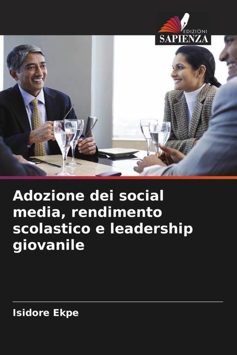 Immagine prodotto Adozione dei social media, rendimento scolastico e leadership giovanile (Tedesco, Isidore Ekpe, 2024)