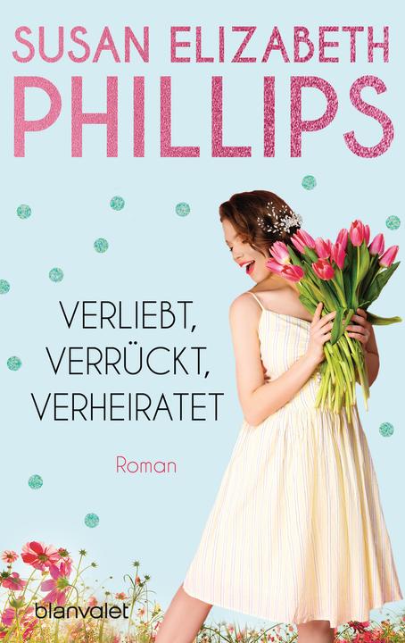 Produktbild Verliebt, verrückt, verheiratet (Deutsch, Susan Elizabeth Phillips, Susan E. Phillips, 2022)