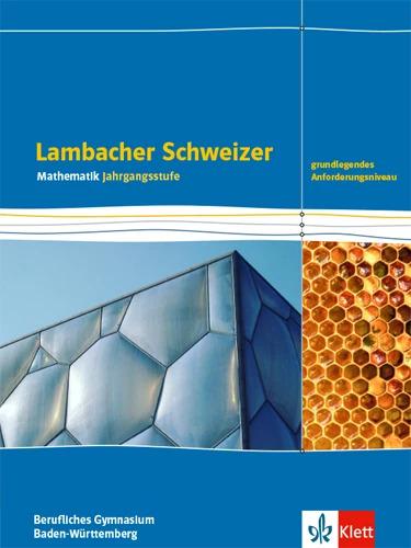 Actual product image Lambacher Schweizer Mathematik Berufliches Gymnasium Jahrgangsstufe. Grundlegendes Anforderungs (German, Ernst Klett Publishers, 2022)