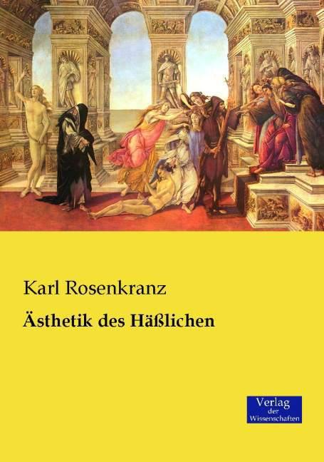 Produktbild Ästhetik des Hässlichen (Deutsch, Karl Rosenkranz, 2015)