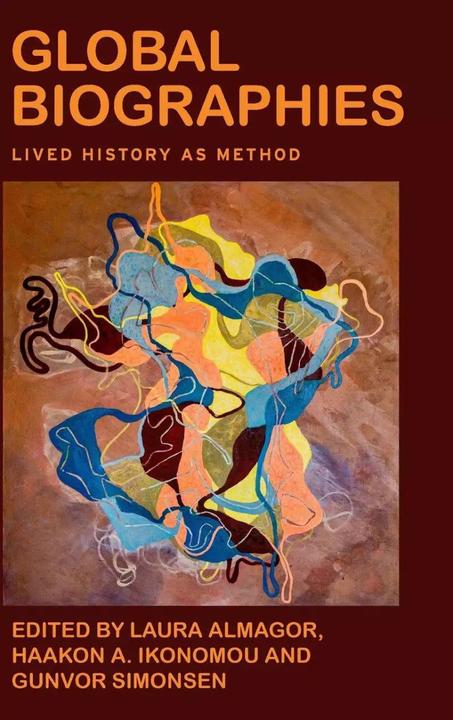 Produktbild Global Biographies: Lived History as Method (Englisch, Laura Almagor, Haakon Ikonomou, Gunvor Simonsen, 2022)