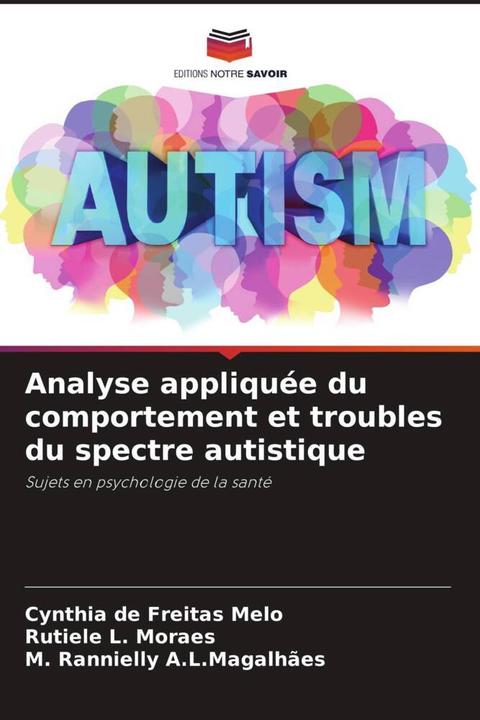 Produktbild Analyse appliquée du comportement et troubles du spectre autistique (Deutsch, Cynthia de Freitas Melo, M. Rannielly A.L.Magalhães, Rutiele L. Moraes, 2024)