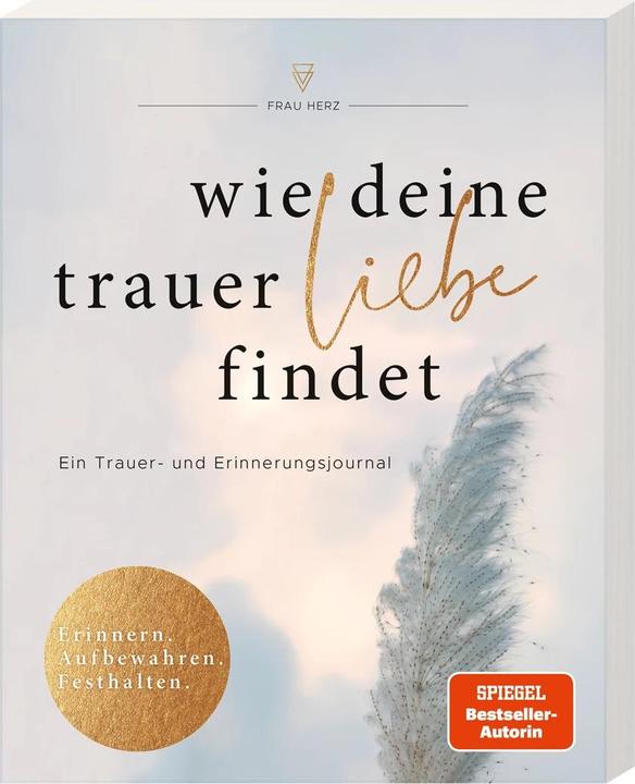 Produktbild Wie deine Trauer Liebe findet (Deutsch, Frau Herz, 2021)
