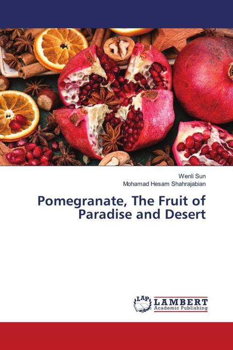 Produktbild Pomegranate, The Fruit of Paradise and Desert (Deutsch, Wenli Sun, Mohamad Hesam Shahrajabian, 2023)