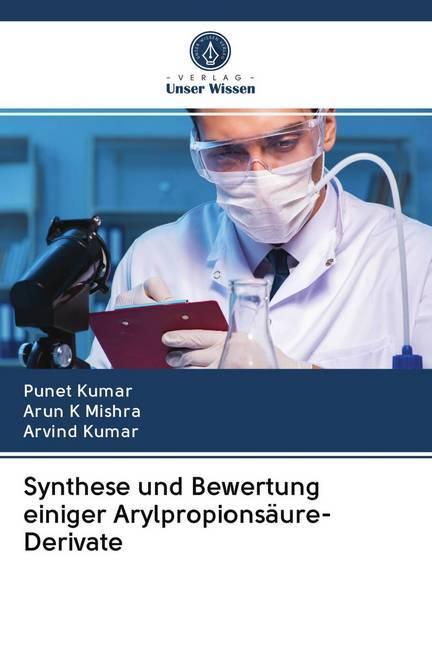 Produktbild Synthese und Bewertung einiger Arylpropionsäure-Derivate (Deutsch, Arvind Kumar, Arun K Mishra, Punet Kumar, 2020)