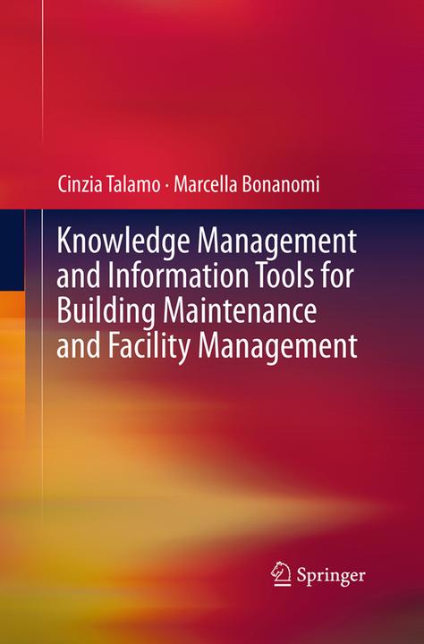 Produktbild Knowledge Management and Information Tools for Building Maintenance and Facility Management (Niederländisch, Marcella Bonanomi, Cinzia Talamo, 2016)