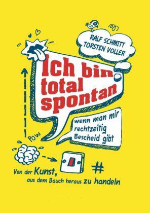Produktbild Ich bin total spontan - wenn man mir rechtzeitig Bescheid gibt (Deutsch, Ralf Schmitt, Torsten Voller, 2014)