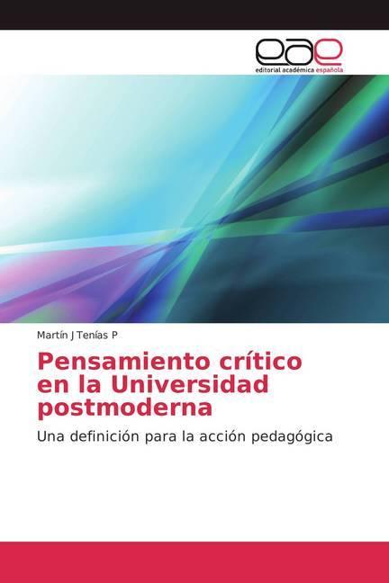 Produktbild Pensamiento crítico en la Universidad postmoderna (Martín J Tenías P, 2018)