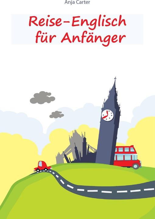 Produktbild Reise-Englisch für Anfänger (Deutsch, Anja Carter, 2010)