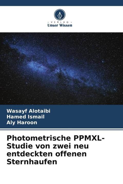 Produktbild Photometrische PPMXL-Studie von zwei neu entdeckten offenen Sternhaufen (Deutsch, Aly Haroon, Wasayf Alotaibi, Hamed Ismail, 2022)