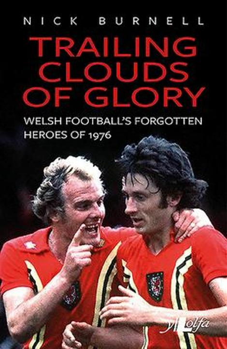 Produktbild Trailing Clouds of Glory - Welsh Football's Forgotten Heroes of 1976 (Englisch, Nick Burnell, 2022)