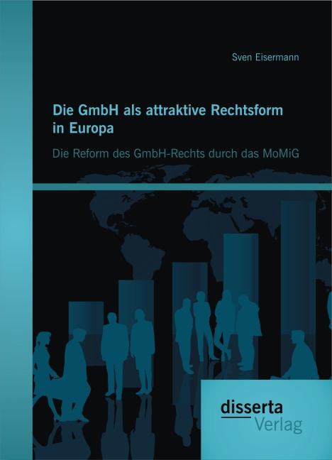 Actual product image Die GmbH als attraktive Rechtsform in Europa: Die Reform des GmbH-Rechts durch das MoMiG (German, Sven Eisermann, 2014)