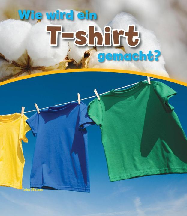 Immagine prodotto Wie wird ein T-shirt gemacht? (Tedesco, John Malam, BVK Casa editrice di libri Kempen GmbH, 2016)