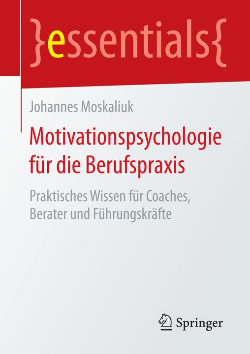 Produktbild Motivationspsychologie für die Berufspraxis (Deutsch, Moskaliuk, Johannes(Prof.Dr.), 2015)