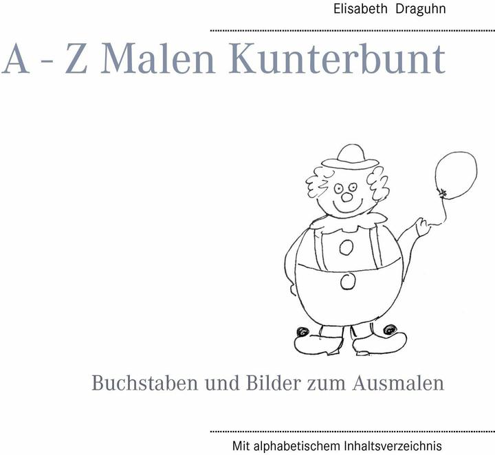 Image du produit A - Z Malen Kunterbunt (Allemand, Elisabeth Draguhn, 2016)