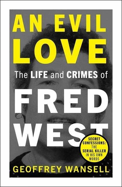 Image du produit An Evil Love: The Life and Crimes of Fred West (Anglais, Geoffrey Wansell, 2022)