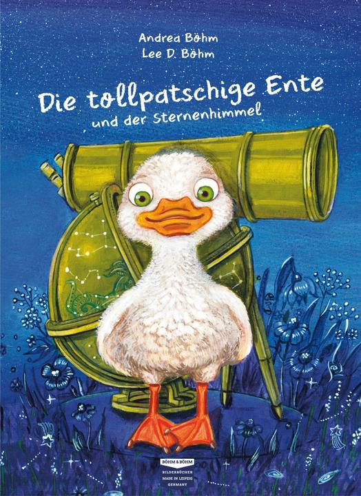 Actual product image Die tollpatschige Ente und der Sternenhimmel (German, Andrea Böhm, Lee D. Böhm, 2018)