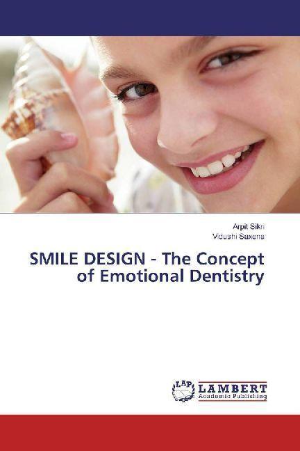 Produktbild SMILE DESIGN - The Concept of Emotional Dentistry (Deutsch, Arpit Sikri, Vidushi Saxena, 2017)