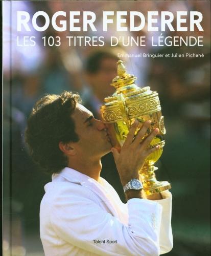 Image du produit Roger Federer : les 103 titres d'une légende (Français, Bringuier Emmanuel, Pichené Julien, 2022)