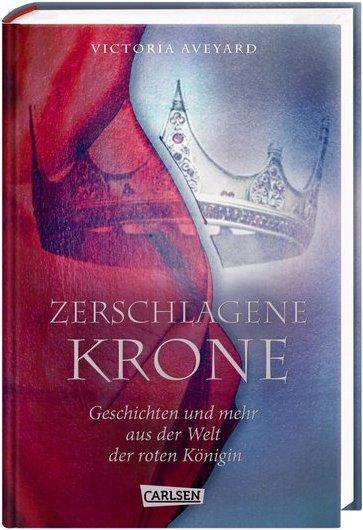 Produktbild Zerschlagene Krone - Geschichten und mehr aus der Welt der roten Königin (Die Farben des Blutes 5 (Deutsch, Victoria Aveyard)