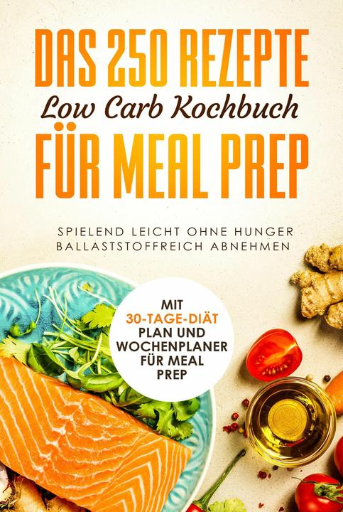 Actual product image The 250 Recipes Low Carb Cookbook for Meal Prep - Easily lose weight without hunger and high in (German, Slim thanks to low carb, 2024)