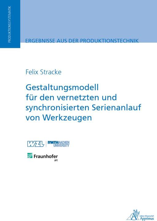 Produktbild Gestaltungsmodell für den vernetzten und synchronisierten Serienanlauf von Werkzeugen (Felix Stracke, 2021)