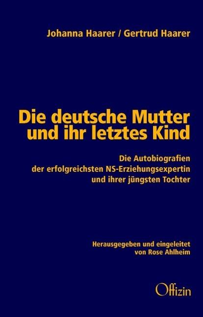 Produktbild Die deutsche Mutter und ihr letztes Kind (Deutsch, Johanna Haarer, Rose Ahlheim, Gertrud Haarer, 2012)
