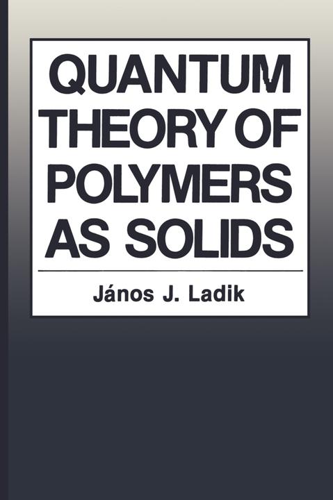 Actual product image Quantum Theory of Polymers as Solids (Janos J. Ladik, 2012)