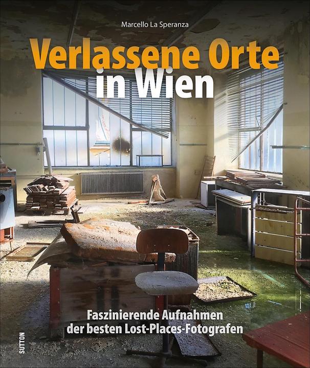 Produktbild Verlassene Orte in Wien (Deutsch, Marcello La Speranza, 2018)