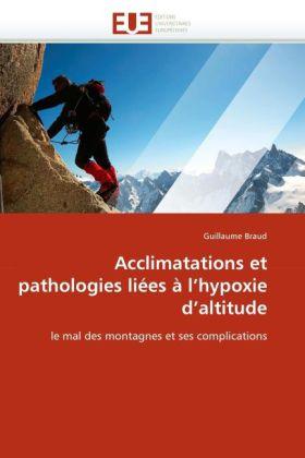 Produktbild Acclimatations et pathologies liées à l'hypoxie d'altitude (Guillaume Braud, 2011)