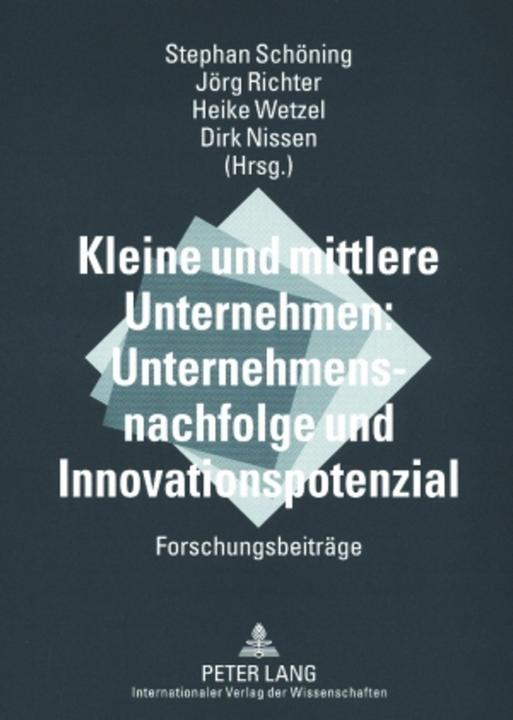 Actual product image Kleine und mittlere Unternehmen: Unternehmensnachfolge und Innovationspotenzial (Jörg Richter, Stephan Schöning, Dirk Nissen, Heike Wetzel, 2007)