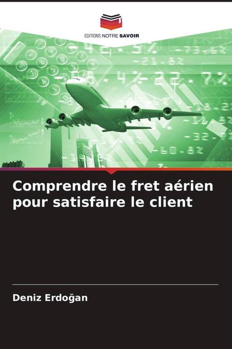 Produktbild Comprendre le fret aérien pour satisfaire le client (Deniz Erdogan, 2024)